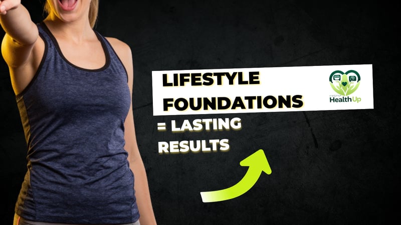 Why Lifestyle Foundations Still Matter for Lasting Results