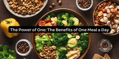 The Power of One: The Benefits of One Meal a Day